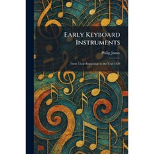 Step Kitap Early Keyboard Instruments: From Their Beginnings To The Year 1820