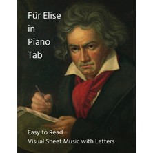 Step Kitap Fur Elise In Piano Tab: Easy To Read Visual Sheet Music With Letters