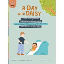 Step Kitap A Day With Daisy: Learn 10 Strategies From A Speech Language Pathologist To Promote Your Child's Language Development Whıle Reading To Your Child!