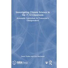 Step Kitap Investigating Climate Science In The 7-12 Classroom: Actionable Curriculum For Tomorrow's Changemakers