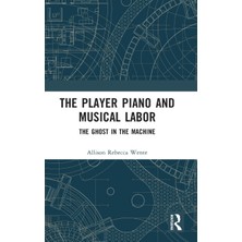 Step Kitap The Player Piano And Musical Labor: The Ghost In The Machine