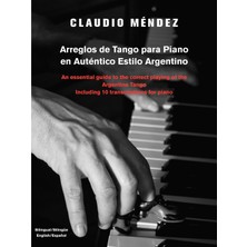 Step Kitap Arreglos De Tango Para Piano En Autentico Estilo Argentino: An Essential Guide To The Correct Playing Of The Argentine Tango Including 10 Transcriptio