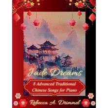 Step Kitap Jade Dreams: 8 Advanced Traditional Chinese Songs For Piano