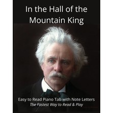 Step Kitap In The Hall Of The Mountain King - Edvard Grieg: Easy To Read Piano Tab With Note Letters - The Fastest Way To Read & Play