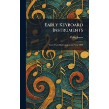 Step Kitap Early Keyboard Instruments: From Their Beginnings To The Year 1820