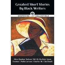 Step Kitap Greatest Short Stories By Black Writers: Including The Wife Of His Youth, The Goophered Grapevine, Talma Gordon, And More