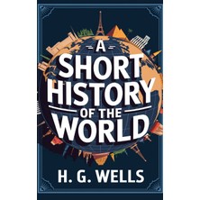 Step Kitap A Short History Of The World: Tracing Humanity's Journey From Ancient Times To The Modern Era (Grapevine Classics)