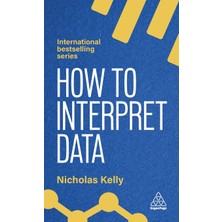 Step Kitap How To Interpret Data: Using Data To Improve Your Influence And Decision-Making