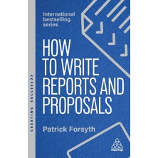 Step Kitap How To Write Reports And Proposals: Create Attention-Grabbing Documents That Achieve Your Goals