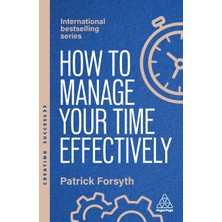 Step Kitap How To Manage Your Time Effectively: Be Organized, Productive And Get Things Done