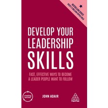 Step Kitap Develop Your Leadership Skills: Fast, Effective Ways To Become A Leader People Want To Follow