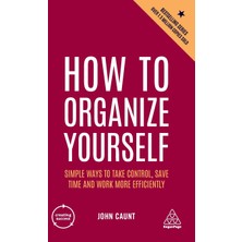 Step Kitap How To Organize Yourself: Simple Ways To Take Control, Save Time And Work More Efficiently