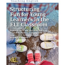 Step Kitap Structuring Fun For Young Learners In The Elt Classroom: Practical Ideas And Advice For Teaching English To Children To Engage And Inspire Them Throughout Their Primary Schooling