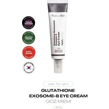 Glutatyon ve Niacinamide Aydınlatıcı Eksozom Göz Kremi Wati For Skin Eye Cream 30 ml