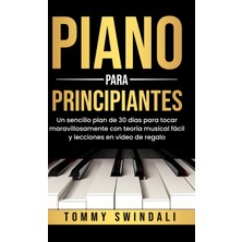 Step Kitap Piano Para Principiantes: Un Sencillo Plan De 30 Días Para Tocar Maravillosamente Con Teoría Musical Fácil Y Lecciones En Vídeo De Regalo