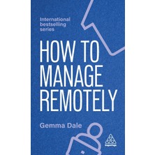 Step Kitap How To Manage Remotely: Work Effectively, No Matter Where You Are