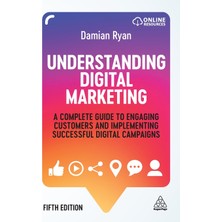 Step Kitap Understanding Digital Marketing: A Complete Guide To Engaging Customers And Implementing Successful Digital Campaigns