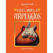 Step Kitap Beginner's Guide To Scales, Modes, And Arpeggios: In Theory & Practice, Photos, Diagrams, Notation, Exercises, And Learning Assessments