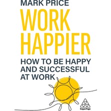 Step Kitap Work Happier: How To Be Happy And Successful At Work