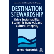 Step Kitap Destination Stewardship: Drive Sustainability, Economic Renewal, And Cultural Integrity