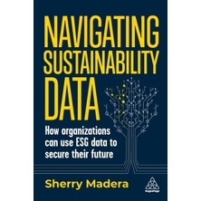 Step Kitap Navigating Sustainability Data: How Organizations Can Use Esg Data To Secure Their Future