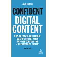 Step Kitap Confident Digital Content: How To Create And Manage Amazing Social Media And Web Content For A Futureproof Career