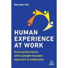 Step Kitap Human Experience At Work: Drive Performance With A People-Focused Approach To Employees