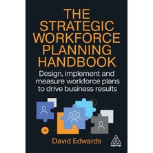 Step Kitap Strategic Workforce Planning Handbook: Design, Implement And Measure Workforce Plans To Drive Business Results