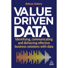 Step Kitap Value-Driven Data: Identifying, Communicating And Delivering Effective Business Solutions With Data