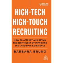 Step Kitap High-Tech High-Touch Recruiting: How To Attract And Retain The Best Talent By Improving The Candidate Experience