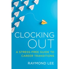 Step Kitap Clocking Out: A Stress-Free Guide To Career Transitions