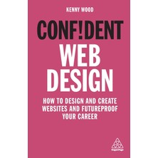 Step Kitap Confident Web Design: How To Design And Create Websites And Futureproof Your Career