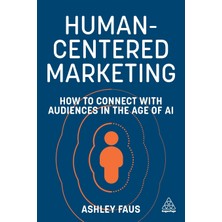 Step Kitap Human-Centered Marketing: How To Connect With Audiences In The Age Of Aı