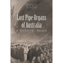 Step Kitap Lost Pipe Organs Of Australia: A Pictorial Record