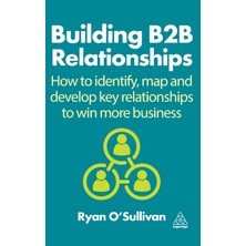 Step Kitap Building B2B Relationships: How To Identify, Map And Develop Key Relationships To Win More Business