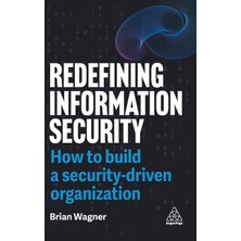 Step Kitap Redefining Information Security: How To Build A Security-Driven Organization