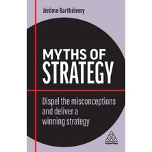 Step Kitap Myths Of Strategy: Dispel The Misconceptions And Deliver A Winning Strategy