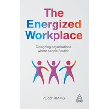 Step Kitap Energized Workplace: Designing Organizations Where People Flourish
