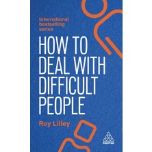 Step Kitap How To Deal With Difficult People: Fast, Effective Strategies For Handling Problem People