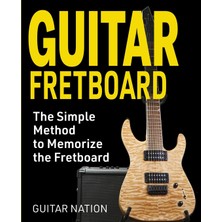 Step Kitap Guitar Fretboard: The Simple Method To Memorize The Fretboard