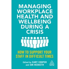 Step Kitap Managing Workplace Health And Wellbeing During A Crisis: How To Support Your Staff In Difficult Times