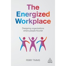 Step Kitap Energized Workplace: Designing Organizations Where People Flourish