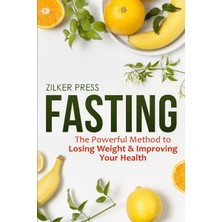 Step Kitap Fasting: The Powerful Method To Losing Weight & Improving Your Health
