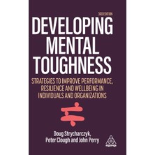Step Kitap Developing Mental Toughness: Strategies To Improve Performance, Resilience And Wellbeing In Individuals And Organizations