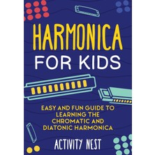 Step Kitap Harmonica For Kids: Easy And Fun Guide To Learning The Chromatic And Diatonic Harmonica