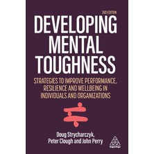 Step Kitap Developing Mental Toughness: Strategies To Improve Performance, Resilience And Wellbeing In Individuals And Organizations
