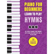 Step Kitap Piano For Beginners - Learn To Play Hymns: The Ultimate Beginner Piano Songbook With Lessons On Reading Notes And 50 Beloved Hymns
