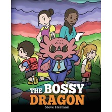Step Kitap The Bossy Dragon: Stop Your Dragon From Being Bossy. A Story About Compromise, Friendship And Problem Solving