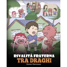Step Kitap Rivalità Fraterna Tra Draghi: (Dragon Sibling Rivalry) Una Simpatica Storia Per Bambini, Per Educarli Ai Rapporti Tra Fratelli E Sorelle, E Insegnare Loro Ad Andare D'accordo.