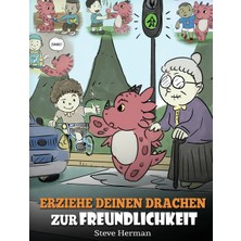 Step Kitap Erziehe Deinen Drachen Zur Freundlichkeit: (Train Your Dragon To Be Kind) Eine Süße Geschichte, Die Kindern Beibringt, Freundlich, Freigiebig Und Aufmerksam Zu Sein.
